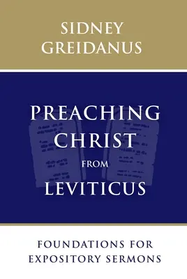 Prêcher le Christ à partir du Lévitique : Fondements pour des sermons expositoires - Preaching Christ from Leviticus: Foundations for Expository Sermons