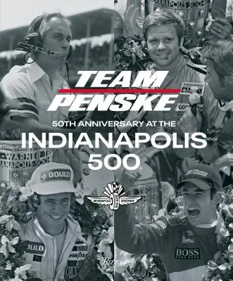 Team Penske : 50e anniversaire aux 500 miles d'Indianapolis - Team Penske: 50th Anniversary at the Indianapolis 500