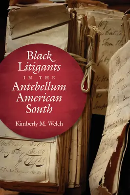 Les plaideurs noirs dans le Sud américain de l'époque d'Antebellum - Black Litigants in the Antebellum American South