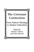 La connexion à l'alliance : De la théologie fédérale au fédéralisme moderne - The Covenant Connection: From Federal Theology to Modern Federalism