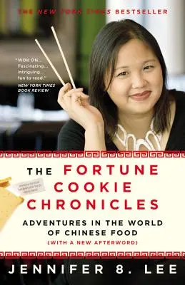 Les chroniques des biscuits de Fortune : Aventures dans le monde de la nourriture chinoise - The Fortune Cookie Chronicles: Adventures in the World of Chinese Food