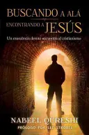 Buscando a Al, Encontrando a Jess : Un Musulmn Devoto Encuentra Al Cristianismo (En quête d'Al, à la rencontre de Jess : un musulman dévot rencontre le christianisme) - Buscando a Al, Encontrando a Jess: Un Musulmn Devoto Encuentra Al Cristianismo
