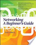 La mise en réseau : Guide du débutant, sixième édition - Networking: A Beginner's Guide, Sixth Edition