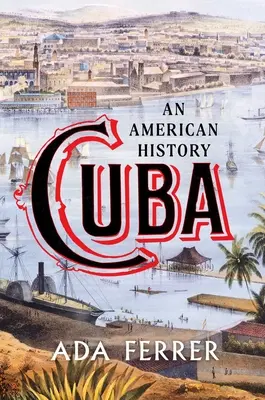 Cuba : Une histoire américaine - Cuba: An American History