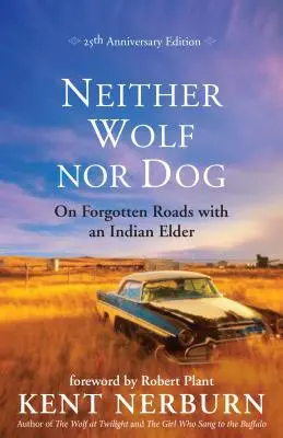 Ni loup ni chien : Sur les routes oubliées avec un sage indien - Neither Wolf Nor Dog: On Forgotten Roads with an Indian Elder