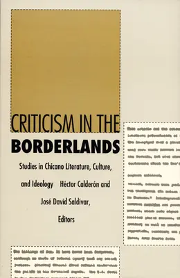 Criticism in the Borderlands : Études sur la littérature, la culture et l'idéologie chicano - Criticism in the Borderlands: Studies in Chicano Literature, Culture, and Ideology