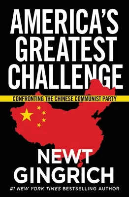 Le plus grand défi de l'Amérique : Le plus grand défi de l'Amérique : affronter le Parti communiste chinois - America's Greatest Challenge: Confronting the Chinese Communist Party