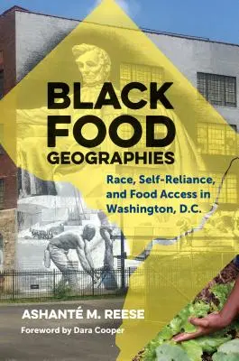 Géographies alimentaires noires : Race, autosuffisance et accès à la nourriture à Washington, D.C. - Black Food Geographies: Race, Self-Reliance, and Food Access in Washington, D.C.