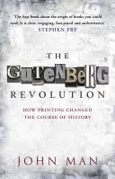 La révolution Gutenberg : L'histoire d'un génie et d'une invention qui a changé le monde - The Gutenberg Revolution: The Story of a Genius and an Invention That Changed the World