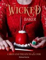 The Wicked Baker : Des gâteaux et des friandises à mourir - The Wicked Baker: Cakes and Treats to Die for