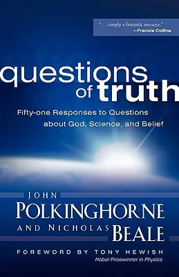 Questions de vérité : Cinquante et une réponses à des questions sur Dieu, la science et la croyance - Questions of Truth: Fifty-One Responses to Questions about God, Science, and Belief