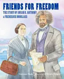 Amis de la liberté : L'histoire de Susan B. Anthony et de Frederick Douglass - Friends for Freedom: The Story of Susan B. Anthony & Frederick Douglass