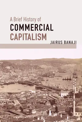 Brève histoire du capitalisme commercial - A Brief History of Commercial Capitalism