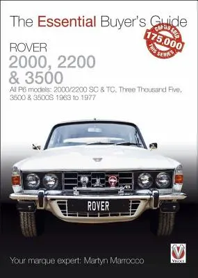 Rover 2000, 2200 & 3500 : Tous les modèles P6 : 2000/2200 SC & Tc, Three Thousand Five, 3500 & 3500s 1963 à 1977 - Rover 2000, 2200 & 3500: All P6 Models: 2000/2200 SC & Tc, Three Thousand Five, 3500 & 3500s 1963 to 1977