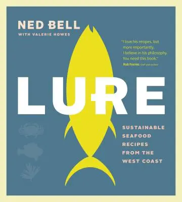 Lure : Recettes de fruits de mer durables de la côte ouest - Lure: Sustainable Seafood Recipes from the West Coast