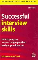 Compétences en matière d'entretiens d'embauche : Comment se préparer, répondre aux questions difficiles et obtenir l'emploi idéal - Successful Interview Skills: How to Prepare, Answer Tough Questions and Get Your Ideal Job