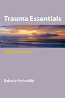 Trauma Essentials - The Go-To Guide (en anglais) - Trauma Essentials - The Go-To Guide