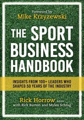 Le manuel du sport business : Les idées de plus de 100 leaders qui ont façonné 50 ans d'industrie - The Sport Business Handbook: Insights from 100+ Leaders Who Shaped 50 Years of the Industry