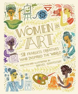 Les femmes dans l'art : 50 créatrices intrépides qui ont inspiré le monde - Women in Art: 50 Fearless Creatives Who Inspired the World