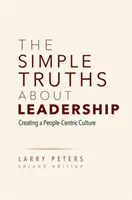 Les vérités simples sur le leadership : Créer une culture centrée sur l'être humain - The Simple Truths about Leadership: Creating a People-Centric Culture