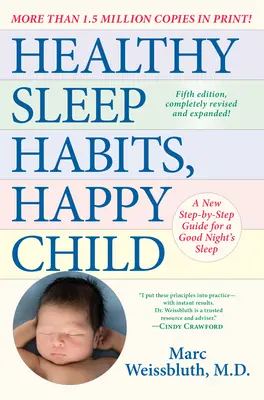 Des habitudes de sommeil saines, un enfant heureux, 5e édition : Un nouveau guide pas à pas pour une bonne nuit de sommeil - Healthy Sleep Habits, Happy Child, 5th Edition: A New Step-By-Step Guide for a Good Night's Sleep