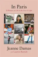 A Paris - 20 femmes parlent de la vie dans la ville lumière - In Paris - 20 Women on Life in the City of Light