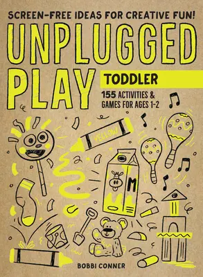 Unplugged Play : Toddler : 155 activités et jeux pour les 1-2 ans - Unplugged Play: Toddler: 155 Activities & Games for Ages 1-2