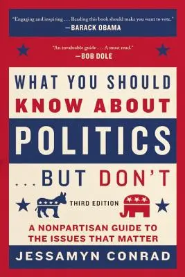 Ce que vous devriez savoir sur la politique ... . mais pas : Un guide non partisan des questions qui comptent - What You Should Know about Politics . . . But Don't: A Nonpartisan Guide to the Issues That Matter