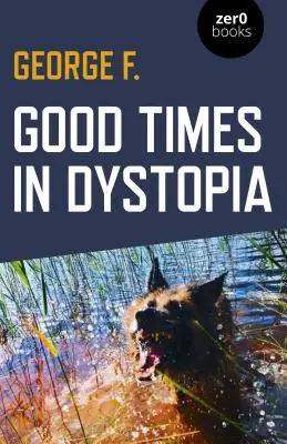 Les bons moments de la dystopie - Good Times in Dystopia