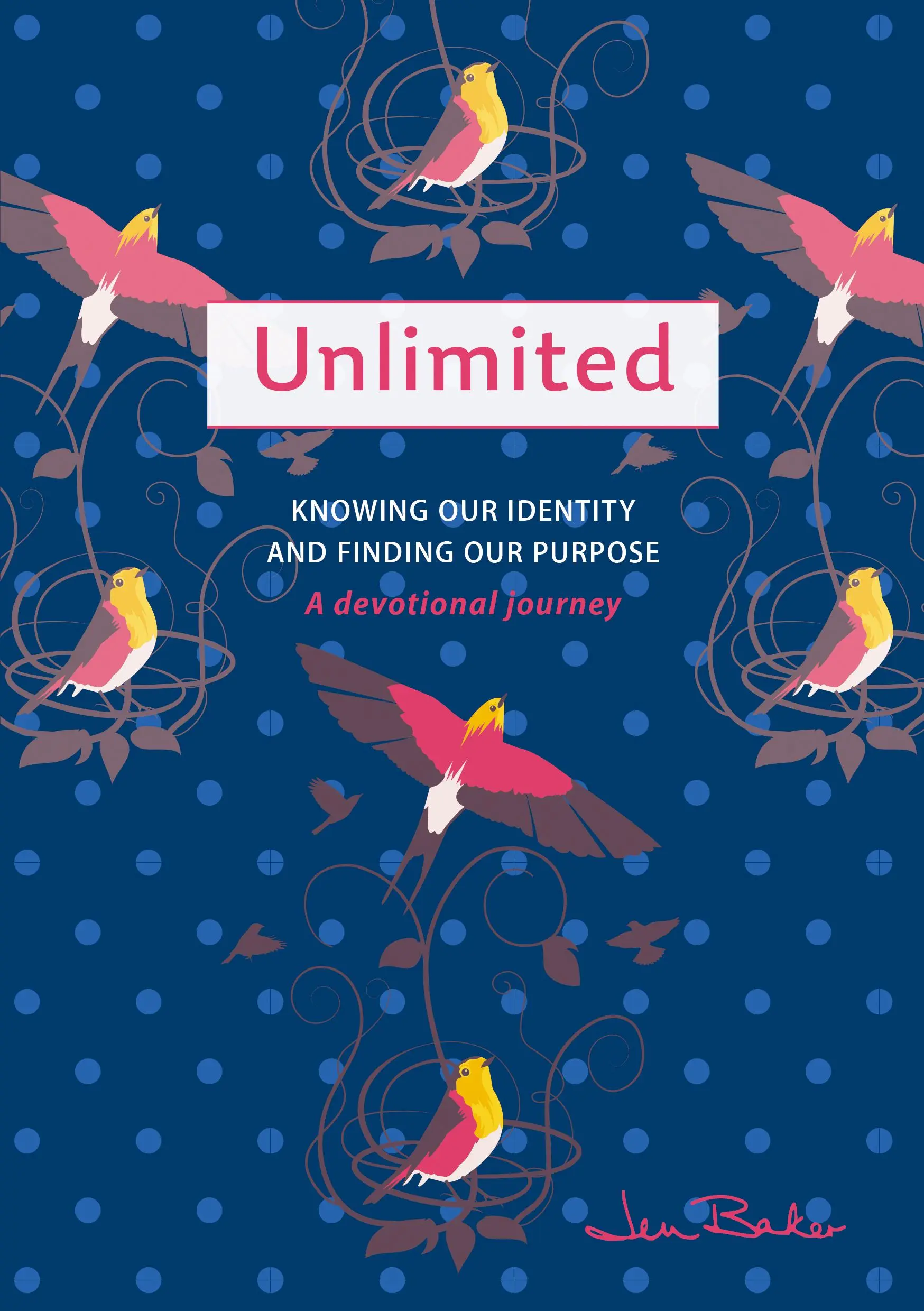 Illimité : Un voyage dévotionnel : Connaître notre identité et trouver notre but - Unlimited: A Devotional Journey: Knowing Our Identity and Finding Our Purpose