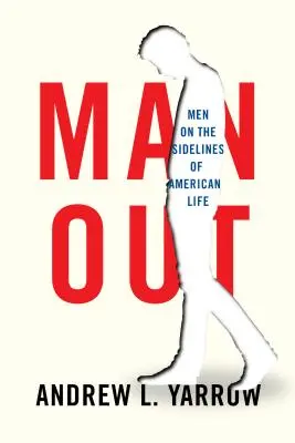 Man Out : Les hommes en marge de la vie américaine - Man Out: Men on the Sidelines of American Life