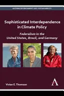 Interdépendance sophistiquée dans la politique climatique : Le fédéralisme aux États-Unis, au Brésil et en Allemagne - Sophisticated Interdependence in Climate Policy: Federalism in the United States, Brazil, and Germany