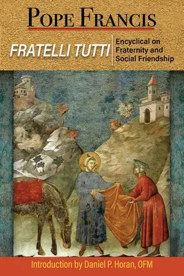 Fratelli Tutti : L'encyclique sur la fraternité et l'amitié sociale - Fratelli Tutti: The Encyclical on Fraternity and Social Friendship