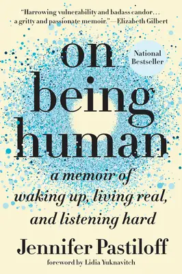 Être humain : Les mémoires d'un réveil, d'une vie réelle et d'une écoute attentive - On Being Human: A Memoir of Waking Up, Living Real, and Listening Hard