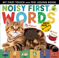 Premiers mots bruyants - Mon premier livre de sons à toucher et à sentir - Noisy First Words - My First Touch and Feel Sound Book