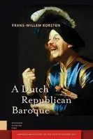 Un baroque républicain hollandais : Théâtralité, dramatisation, moment et événement - A Dutch Republican Baroque: Theatricality, Dramatization, Moment and Event