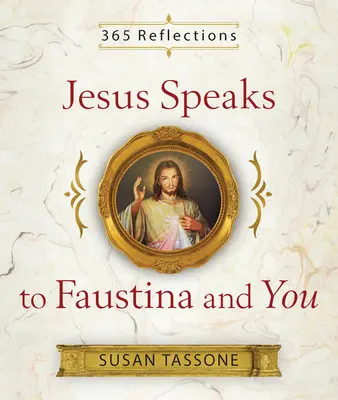 Jésus parle à Faustine et à vous - Jesus Speaks to Faustina and You