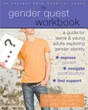 Le cahier d'exercices de la quête du genre : Un guide pour les adolescents et les jeunes adultes qui explorent l'identité de genre - The Gender Quest Workbook: A Guide for Teens and Young Adults Exploring Gender Identity