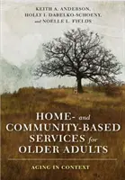 Les services à domicile et de proximité pour les personnes âgées : Vieillir en contexte - Home- And Community-Based Services for Older Adults: Aging in Context