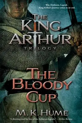 La trilogie du roi Arthur Livre trois : La Coupe Sanglante, 3 - The King Arthur Trilogy Book Three: The Bloody Cup, 3