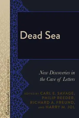 La mer morte : nouvelles découvertes dans la grotte des lettres - Dead Sea; New Discoveries in the Cave of Letters