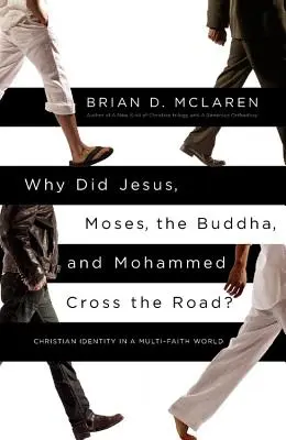 Pourquoi Jésus, Moïse, Bouddha et Mahomet ont-ils traversé la route ? L'identité chrétienne dans un monde multiconfessionnel - Why Did Jesus, Moses, the Buddha, and Mohammed Cross the Road?: Christian Identity in a Multi-Faith World