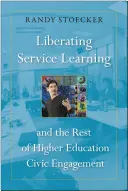 Libérer l'apprentissage par le service : Et le reste de l'engagement civique dans l'enseignement supérieur - Liberating Service Learning: And the Rest of Higher Education Civic Engagement