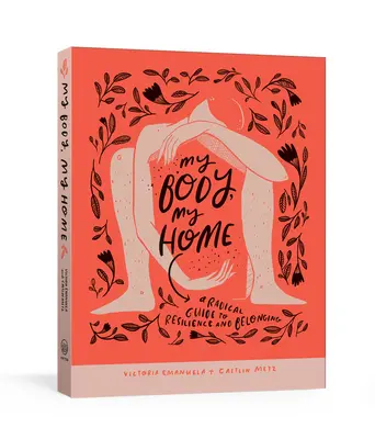 Mon corps, ma maison : Un guide radical pour la résilience et l'appartenance - My Body, My Home: A Radical Guide to Resilience and Belonging