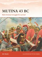 Mutina 43 av : La lutte de Marc Antoine pour sa survie - Mutina 43 BC: Mark Antony's Struggle for Survival