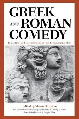 Comédie grecque et romaine : traductions et interprétations de quatre pièces représentatives - Greek and Roman Comedy: Translations and Interpretations of Four Representative Plays