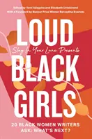 Loud Black Girls - 20 écrivaines noires s'interrogent : Quelle est la prochaine étape ? - Loud Black Girls - 20 Black Women Writers Ask: What's Next?