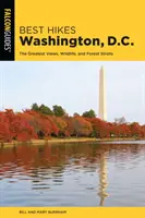 Best Hikes Washington, D.C. : Les plus belles vues, la faune et les promenades en forêt - Best Hikes Washington, D.C.: The Greatest Views, Wildlife, and Forest Strolls