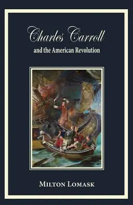 Charles Carroll et la révolution américaine - Charles Carroll and the American Revolution