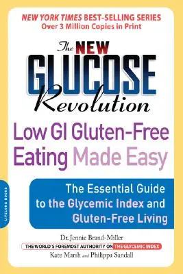 The New Glucose Revolution Low GI Gluten-Free Eating Made Easy : The Essential Guide to the Glycemic Index and Gluten-Free Living (La nouvelle révolution du glucose : manger sans gluten à faible indice glycémique en toute simplicité : le guide essentiel de l'indice glycémique et de la vie sans glute - The New Glucose Revolution Low GI Gluten-Free Eating Made Easy: The Essential Guide to the Glycemic Index and Gluten-Free Living